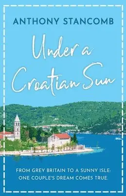 Anthony Stancomb - Under a Croatian Sun, Häftad. Tillgänglighet: Lägg i varukorg