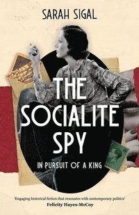 bokomslag The Socialite Spy: IN PURSUIT OF A KING: an absolutely compelling historical novel set in pre-war London