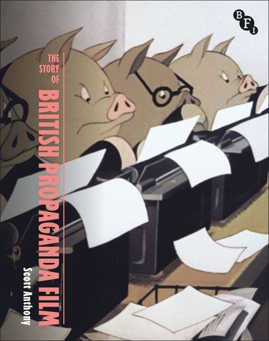 bokomslag Story of British Propaganda Film