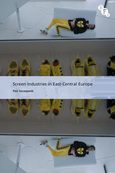 Petr Szczepanik, Alisa Perren - Screen Industries in East-Central Europe, Inbunden