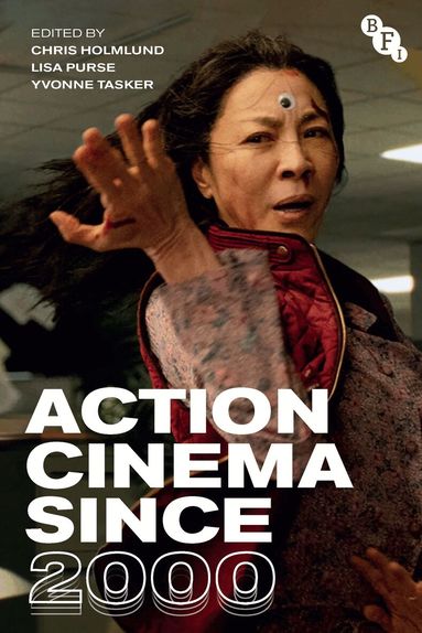 Chris Holmlund, Lisa Purse, Yvonne Tasker - Action Cinema Since 2000, Inbunden