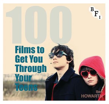 Ben Howarth - 100 Films to Get You Through Your Teens, Inbunden