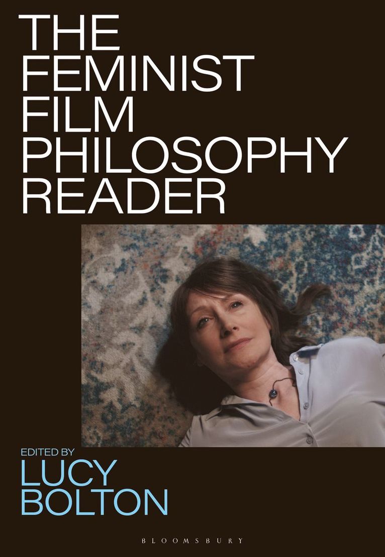 Lucy Bolton, UK.) Bolton, Lucy (Queen Mary, University of London - Feminist Film Philosophy Reader, Inbunden