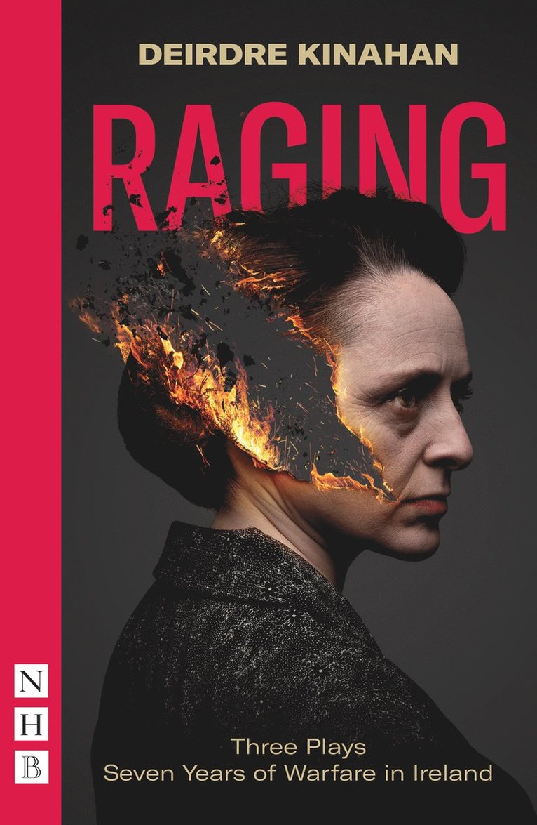 Raging: Three Plays/Seven Years of Warfare in Ireland 1