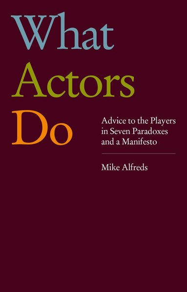 Mike Alfreds - What Actors Do, Häftad