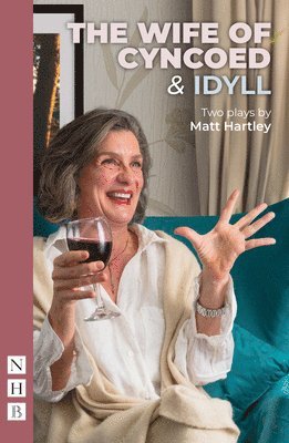 Matt Hartley - Wife of Cyncoed & Idyll: two plays, Häftad