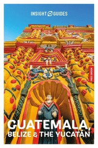 bokomslag Insight Guides Guatemala, Belize and the Yucatan: Travel Guide with eBook
