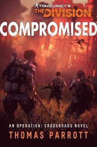 bokomslag Tom Clancy's The Division: Compromised