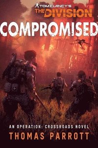 bokomslag Tom Clancy's The Division: Compromised