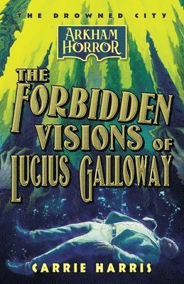 bokomslag The Forbidden Visions of Lucius Galloway