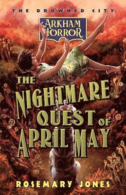 bokomslag The Nightmare Quest of April May: An Arkham Horror Novel