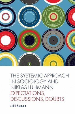 bokomslag The Systemic Approach in Sociology and Niklas Luhmann