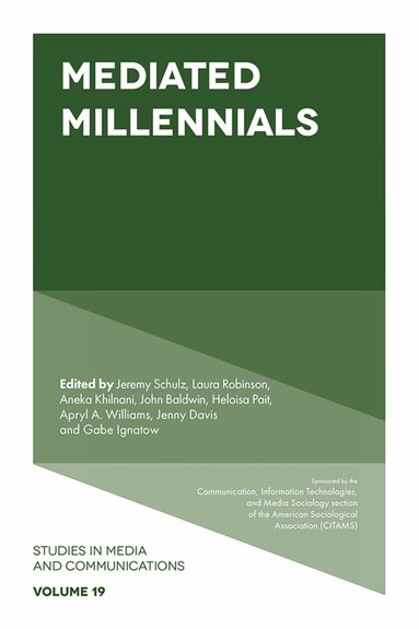 Jeremy Schulz, Laura Robinson, Aneka Khilnani, John Baldwin, Heloisa Pait, Apryl A. Williams, Jenny Davis, Gabe Ignatow - Mediated Millennials, Inbunden