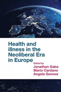 bokomslag Health and Illness in the Neoliberal Era in Europe