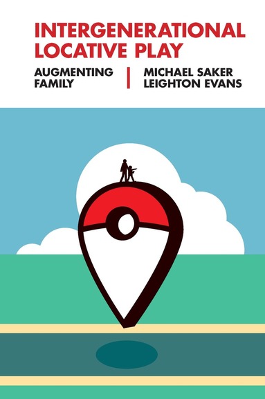 Michael Saker, Leighton Evans - Intergenerational Locative Play, Inbunden