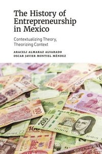 bokomslag The History of Entrepreneurship in Mexico