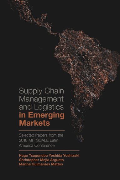 Hugo Tsugunobu Yoshida Yoshizaki, Christopher Mejia-Argueta, Marina Guimarães Mattos - Supply Chain Management and Logistics in Emerging Markets, Inbunden