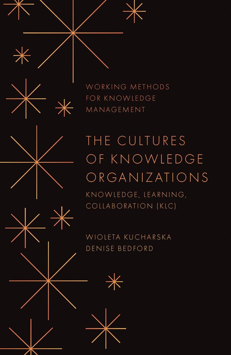 Wioleta Kucharska, Denise Bedford, Poland) Kucharska, Wioleta (Gdansk University of Technology, USA) Bedford, Denise (Georgetown University - Cultures of Knowledge Organizations, Inbunden