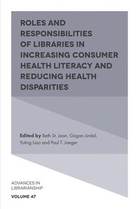 bokomslag Roles and Responsibilities of Libraries in Increasing Consumer Health Literacy and Reducing Health Disparities
