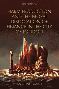 bokomslag Harm Production and the Moral Dislocation of Finance in the City of London