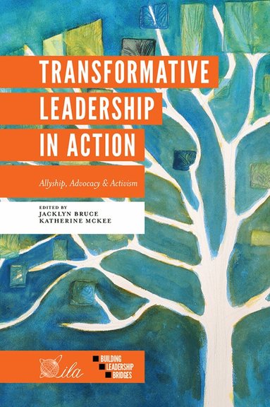 Jacklyn A. Bruce, Katherine E. McKee - Transformative Leadership in Action, Häftad