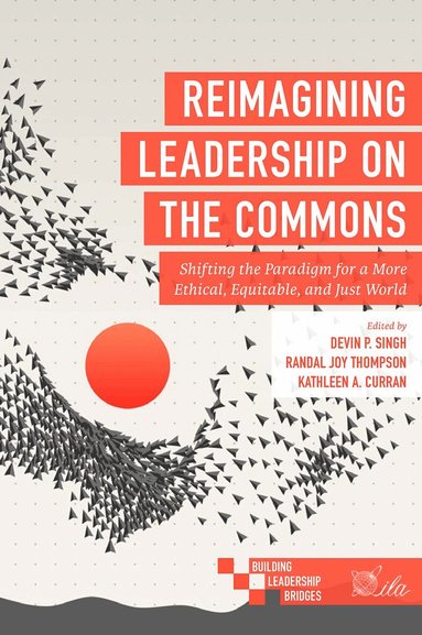 Devin P. Singh, Randal Joy Thompson, Kathleen Curran - Reimagining Leadership on the Commons, Häftad