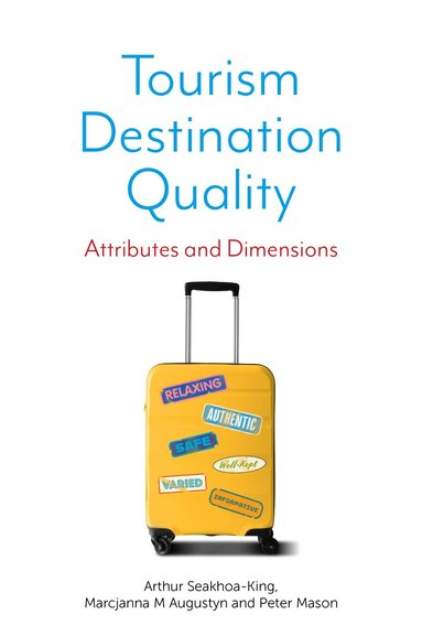Arthur Seakhoa-King, Marcjanna M Augustyn, Peter Mason - Tourism Destination Quality, Inbunden