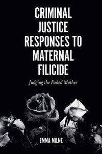 bokomslag Criminal Justice Responses to Maternal Filicide