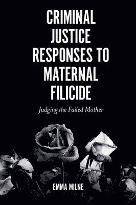 Criminal Justice Responses to Maternal Filicide 1