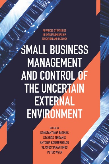 Konstantinos Biginas, Stavros Sindakis, Antonia Koumproglou, Vlasios Sarantinos, Peter Wyer - Small Business Management and Control of the Uncertain External Environment, Inbunden