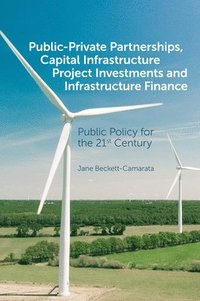 bokomslag Public-Private Partnerships, Capital Infrastructure Project Investments and Infrastructure Finance