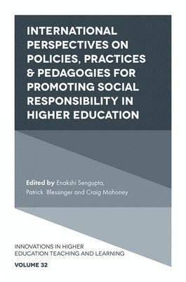 International Perspectives on Policies, Practices & Pedagogies for Promoting Social Responsibility in Higher Education 1