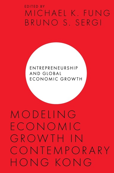 Michael K. Fung, Bruno S. Sergi - Modeling Economic Growth in Contemporary Hong Kong, Inbunden