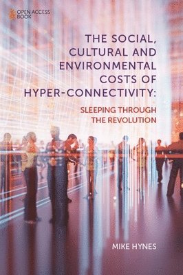 The Social, Cultural and Environmental Costs of Hyper-Connectivity 1
