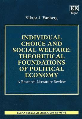 Viktor J. Vanberg - Individual Choice and Social Welfare: Theoretical Foundations of Political Economy, Häftad