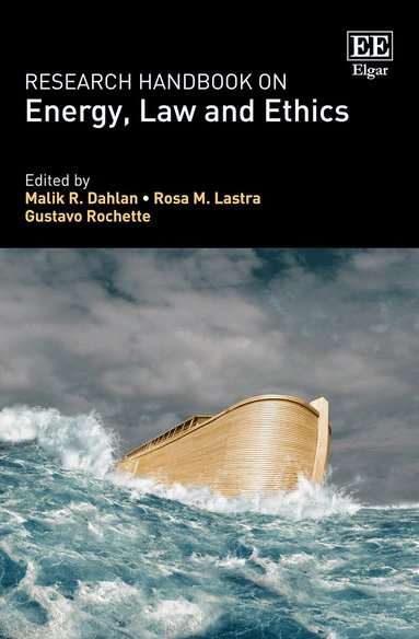 Malik R. Dahlan, Rosa M. Lastra, Gustavo Rochette - Research Handbook on Energy, Law and Ethics, Inbunden