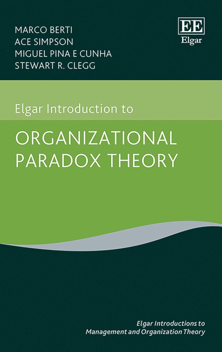 Marco Berti, Ace Simpson, Miguel P. Cunha, Stewart R. Clegg - Elgar Introduction to Organizational Paradox Theory, Inbunden
