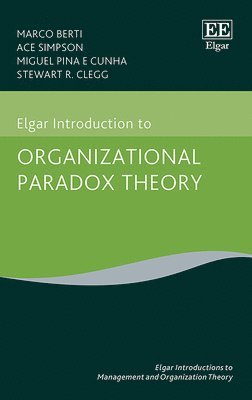 Elgar Introduction to Organizational Paradox Theory 1