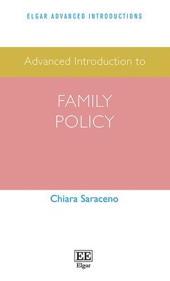 Chiara Saraceno - Advanced Introduction to Family Policy, Häftad