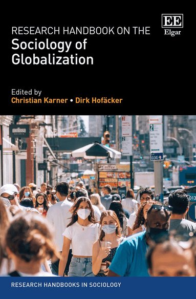 Christian Karner, Dirk Hofäcker - Research Handbook on the Sociology of Globalization, Inbunden