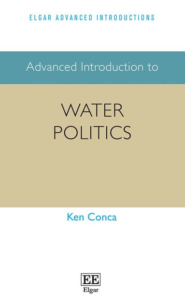 Ken Conca - Advanced Introduction to Water Politics, Inbunden