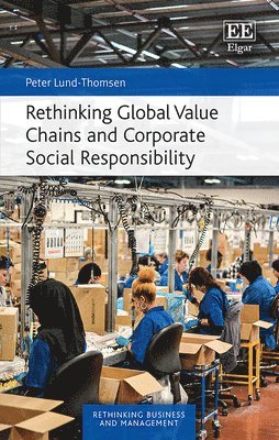 bokomslag Rethinking Global Value Chains and Corporate Social Responsibility