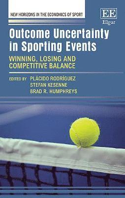Plácido Rodríguez, Stefan Kesenne, Brad R. Humphreys - Outcome Uncertainty in Sporting Events, Inbunden