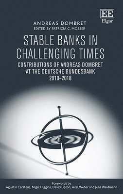 Andreas Dombret - Stable Banks in Challenging Times, Inbunden