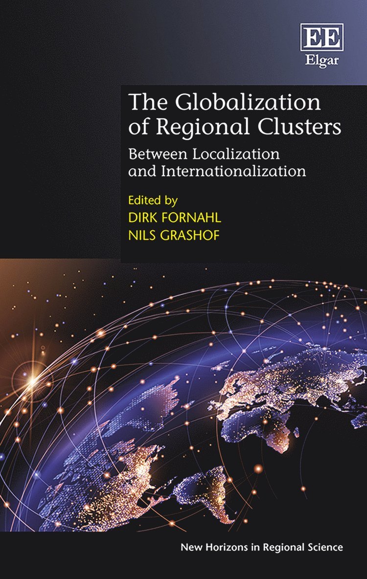 Dirk Fornahl, Nils Grashof - Globalization of Regional Clusters, Inbunden