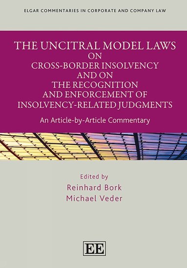 Reinhard Bork, Michael Veder - UNCITRAL Model Laws on Cross-Border Insolvency and on the Recognition and Enforcement of Insolvency-Related Judgments, Inbunden