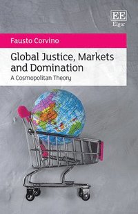 bokomslag Global Justice, Markets and Domination