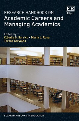 Cláudia S. Sarrico, Maria J. Rosa, Teresa Carvalho - Research Handbook on Academic Careers and Managing Academics, Inbunden