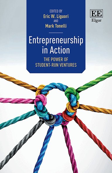 Eric W. Liguori, Mark Tonelli - Entrepreneurship in Action, Inbunden