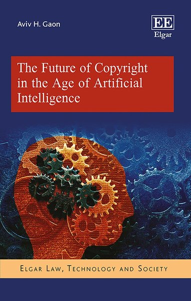Aviv H. Gaon - Future of Copyright in the Age of Artificial Intelligence, Inbunden
